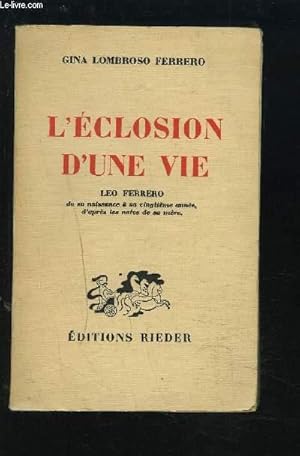 Imagen del vendedor de L'ECLOSION D'UNE VIE : LEO FERRERO - DE SA NAISSANCE A SA VINGTIEME ANNEE, D'APRES LES NOTES DE SA MERE. a la venta por Le-Livre