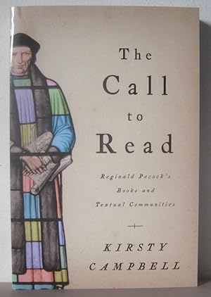 The Call to Read: Reginald Pecock s Books and Textual Communities.