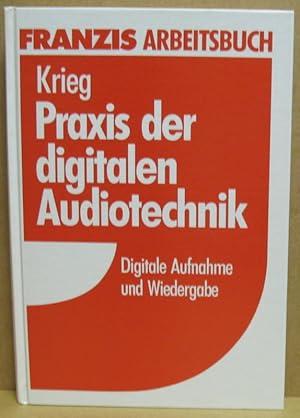 Praxis der digitalen Audiotechnik. Digitale Aufnahme und Wiedergabe. (Franzis Arbeitsbuch)