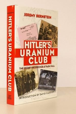 Seller image for Hitler's Uranium Club. The Secret Recordings at Farm Hall. Introduction by David Cassidy. for sale by Island Books