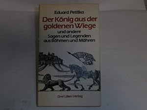 Seller image for Der Knig aus der goldenen Wiege : und andere Sagen und Legenden aus Bhmen und Mhren. for sale by Der-Philo-soph