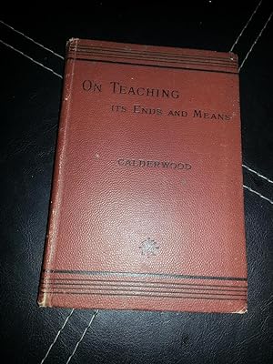 On Teaching Its Ends and Means by Henry Calderwood