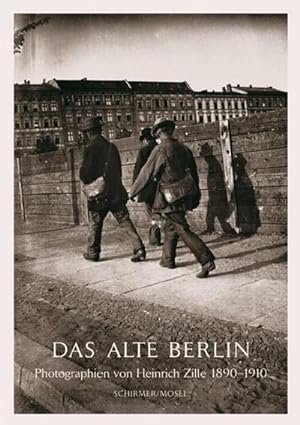 Seller image for Das Alte Berlin : Photographien von Heinrich Zille 1890-1910. In den Abzgen von Thomas Struth for sale by AHA-BUCH GmbH