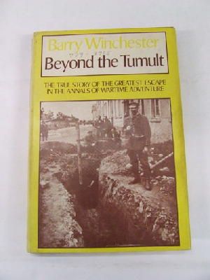 Seller image for Beyond the Tumult; The True Story of the Greatest Escape in the Annals of Wartime Adventure for sale by Kennys Bookstore