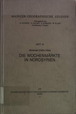 Imagen del vendedor de Die Wochenmrkte in Nordsyrien. Mainzer Geographische Studien, Heft 13. a la venta por Antiquariat Bookfarm