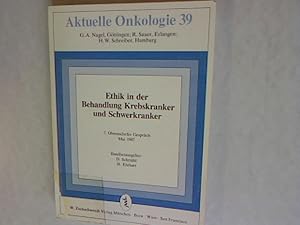 Bild des Verkufers fr Ethik in der Behandlung Krebskranker und Schwerkranker: 7. Oberaudorfer Gesprch, Mai 1987. Aktuelle Onkologie, Band 39. zum Verkauf von Antiquariat Bookfarm