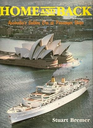 Imagen del vendedor de Home and Back : Australia's Golden Era of Passenger Ships. a la venta por City Basement Books