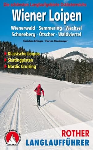Rother Langlaufführer Wiener Loipen. Die schönsten Langlauftouren im Osten Österreichs. 50 Touren...