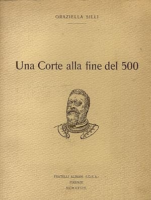 Una corte alla fine del 500. Artisti - Letterati - Scienziati nella reggia di Ferdinando 1° dei M...