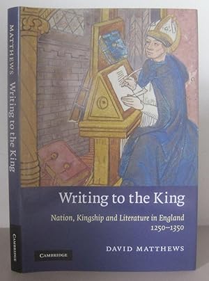 Writing to the King: Nation, Kingship, and Literature in England, 1250-1350. [Cambridge Studies i...