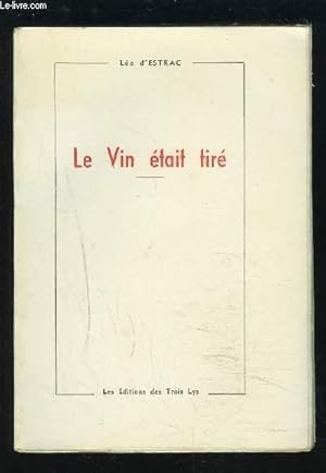 Imagen del vendedor de LE VIN ETAIT TIRE - PIERRE SAIGNAC GENTILHOMME FRANCAIS D'AFRIQUE. a la venta por Le-Livre