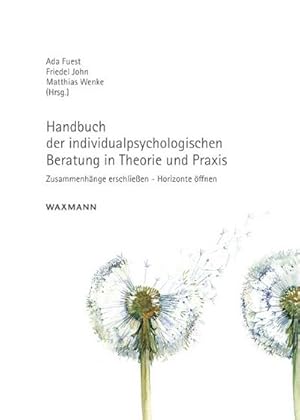 Seller image for Handbuch der individualpsychologischen Beratung in Theorie und Praxis : Zusammenhnge erschlieen - Horizonte ffnen for sale by AHA-BUCH GmbH