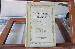 Paysannerie Et Humanisme. Essai D'Un Manuel De Culture Paysanne.