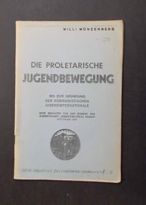 Imagen del vendedor de Die proletarische Jugendbewegung bis zur Grndung der Kommunistischen Jugendinternationale - Rede gehalten vor den Hrern der Marxistischen Arbeiterschule Berlin November 1928 a la venta por Antiquariat Strter