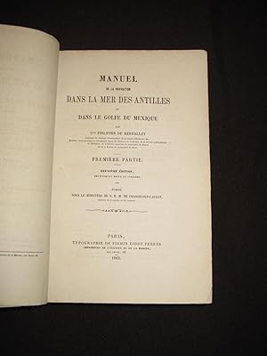 Manuel de la Navigation dans la Mer des Antilles et dans le Golfe du Mexique. Premiere Partie.