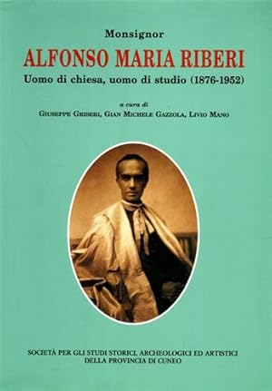 Seller image for Monsignor Alfonso Maria Riberi. Uomo di chiesa, uomo di studio 1876- 1952. for sale by FIRENZELIBRI SRL