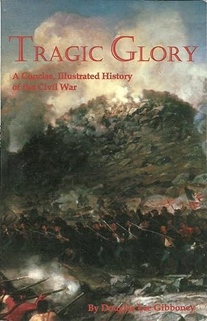 Imagen del vendedor de Tragic Glory: A Concise, Illustrated History of the Civil War a la venta por The Book Junction
