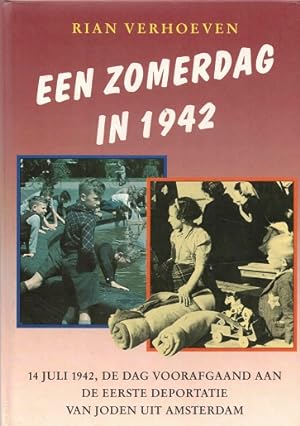Seller image for Een zomerdag in 1942. De voorafgaand aan de eerste deportatie van Joden uit Amsterdam. for sale by Antiquariaat van Starkenburg