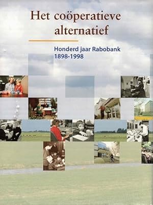 Seller image for Het Coperatieve alternatief. Honderd jaar Rabobank 1898-1998. for sale by Antiquariaat van Starkenburg