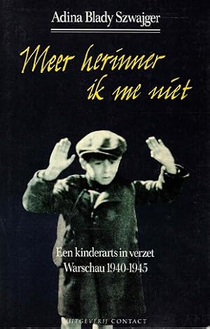 Seller image for Meer herinner ik me niet. Een kinderarts in verzet Warschau 1940-1945. for sale by Antiquariaat van Starkenburg