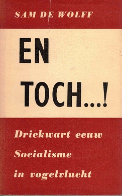 Bild des Verkufers fr En toch .! Driekwart eeuw socialisme in vogelvlucht. zum Verkauf von Antiquariaat van Starkenburg
