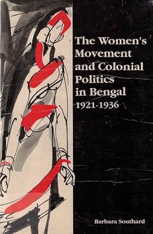 The women's movement and colonial politics in Bengal. The quest for political rights, education a...