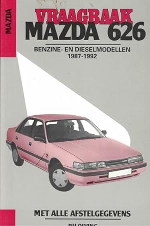 Seller image for Vraagbaak Mazda 626 1987-1992. Benzine- en dieselmodellen Met alle afstelgegevens for sale by Antiquariaat van Starkenburg