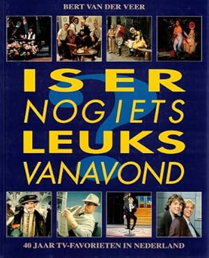 Seller image for Is er nog iets leuks vanavond? : 40 jaar tv-favorieten in Nederland for sale by Antiquariaat van Starkenburg