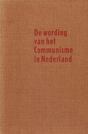 Seller image for De wording van het communisme in Nederland 1907-1925 for sale by Antiquariaat van Starkenburg