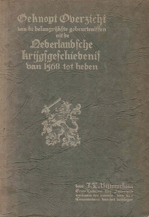 Bild des Verkufers fr Beknopt overzicht van de belangrijkste gebeurtenissen uit de Nederlandsche Krijgsgeschiedenis van 1568 tot heden. zum Verkauf von Antiquariaat van Starkenburg