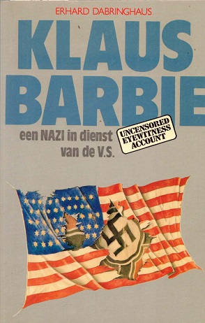 Bild des Verkufers fr Klaus Barbie : een NAZI in dienst van de VS : een verslag uit de eerste hand zum Verkauf von Antiquariaat van Starkenburg