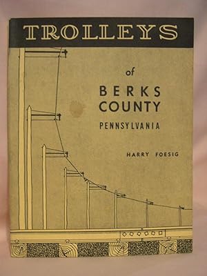 Seller image for TROLLEYS OF BERKS COUNTY, PENNSYVANIA for sale by Robert Gavora, Fine & Rare Books, ABAA