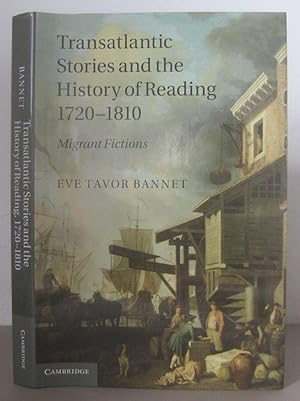 Imagen del vendedor de Transatlantic Stories and the History of Reading, 1720-1810: Migrant Fictions. a la venta por David Strauss