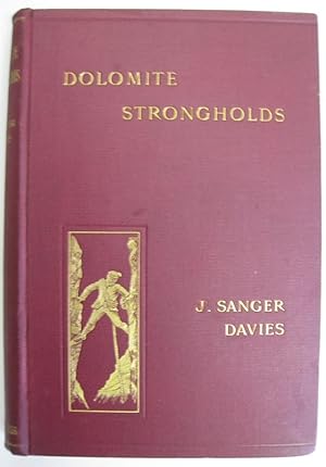 Seller image for Dolomite Strongholds the Last Untrodden Alpine Peaks an Account of Ascents of the Croda Da Lago, the Little and Great Zinnen, the Cinque Torri, the Funffingerspitze, and the Langkofel for sale by Aquila Books(Cameron Treleaven) ABAC