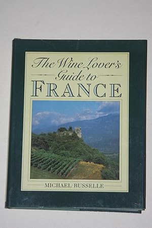 The Wine Lover's Guide To France