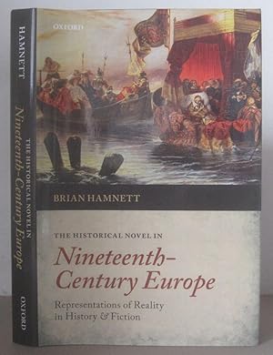 The Historical Novel in Nineteenth-Century Europe: Representations of Reality in History and Fict...