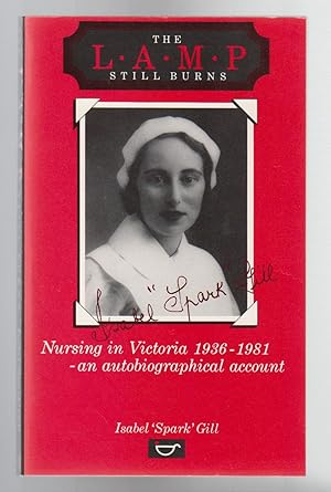 THE LAMP STILL BURNS. Nursing in Victoria 1936-1981 - An Autobiographical Account