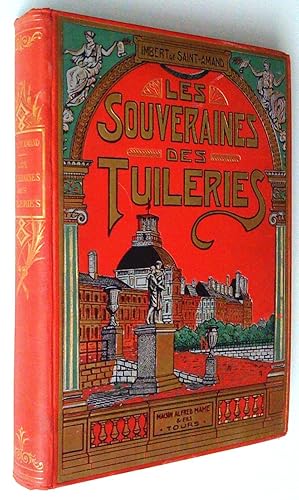 Les souveraines des Tuileries. Histoire du château