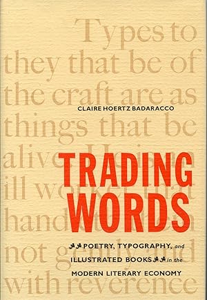 Immagine del venditore per Trading Words: Poetry, Typography, and Illustrated Books in the Modern Literary Economy venduto da Studio Books