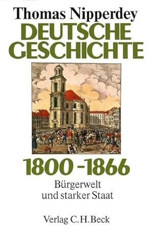 Bild des Verkäufers für Deutsche Geschichte 1800 - 1866 : Bürgerwelt und starker Staat zum Verkauf von AHA-BUCH GmbH