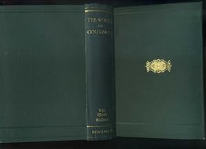 The Miscellaneous Works of Oliver Goldsmith. Biographical Introduction by Professor Masson. Text ...