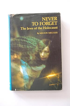 Image du vendeur pour Never to Forget: The Jews of the Holocaust mis en vente par North Star Rare Books & Manuscripts