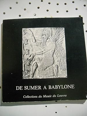 Bild des Verkufers fr De Sumer a Babylone - Collections du Musee du Louvre zum Verkauf von Frederic Delbos