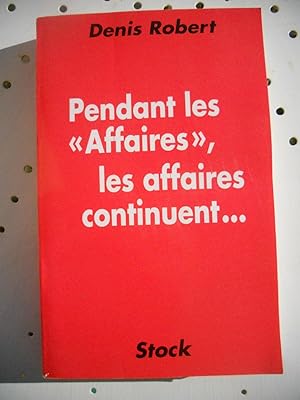 Seller image for Pendant les "affaires", les affairent continuent . for sale by Frederic Delbos