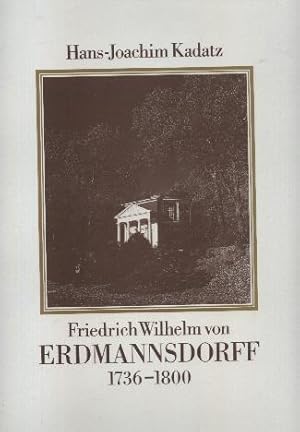 Friedrich Wilhelm von Erdmannsdorff 1736-1800. Text/Bildband.