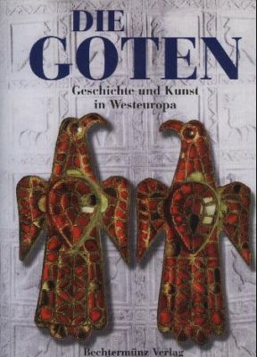 Die Goten. Geschichte und Kunst in Westeuropa. Text/Bildband.