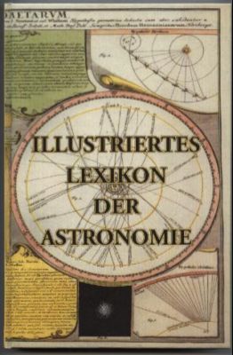 Seller image for Illustriertes Lexikon der Astronomie und der Chronologie nebst den astrognostischen und astrologischen Benennungen und den dazugehrigen Bezeichnungen aus anderen Wissenschaftszweigen. for sale by Leonardu