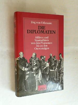 Seller image for Die Diplomaten : Affren u. Staatsaffren von d. Pharaonen bis zu d. Ostvertrgen. for sale by Versandantiquariat Christian Back
