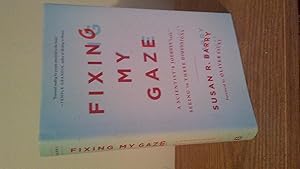 FIXING MY GAZE A Scientist's Journey Into Seeing in Three Dimensions