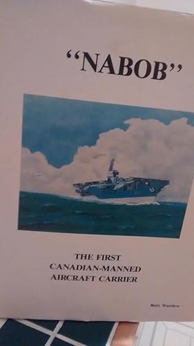 Bild des Verkufers fr NABOB The First Canadian Manned Aircaft Carrier zum Verkauf von Paraphernalia Books 'N' Stuff